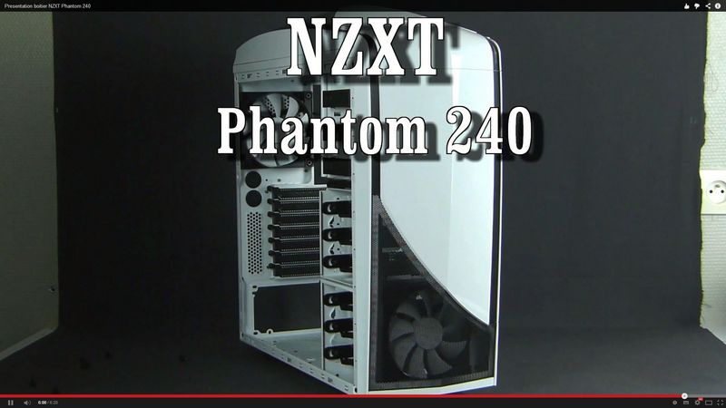 Présentation boitier NZXT Phantom 240