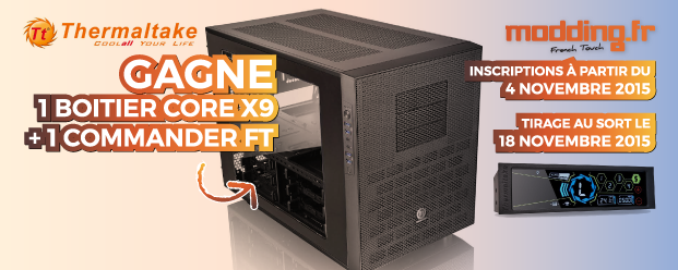 Il remporte un THERMALTAKE Core X9 et un Commander FT